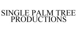 SINGLE PALM TREE PRODUCTIONS trademark