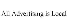 ALL ADVERTISING IS LOCAL trademark