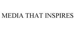 MEDIA THAT INSPIRES trademark