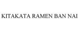KITAKATA RAMEN BAN NAI trademark