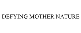 DEFYING MOTHER NATURE trademark