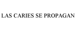 LAS CARIES SE PROPAGAN trademark
