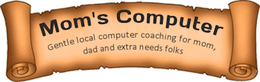 MOM'S COMPUTER GENTLE LOCAL COMPUTER COACHING FOR MOM, DAD AND EXTRA NEEDS FOLKS trademark