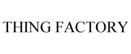 THING FACTORY trademark