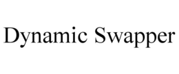 DYNAMIC SWAPPER trademark
