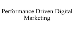 PERFORMANCE DRIVEN DIGITAL MARKETING trademark