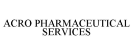 ACRO PHARMACEUTICAL SERVICES trademark
