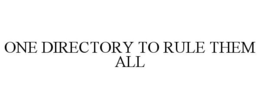 ONE DIRECTORY TO RULE THEM ALL trademark