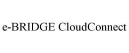 E-BRIDGE CLOUDCONNECT trademark