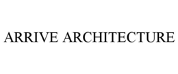 ARRIVE ARCHITECTURE trademark