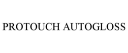 PROTOUCH AUTOGLOSS trademark