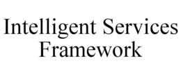 INTELLIGENT SERVICES FRAMEWORK trademark