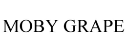 MOBY GRAPE trademark