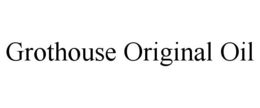 GROTHOUSE ORIGINAL OIL trademark
