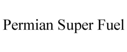 PERMIAN SUPER FUEL trademark