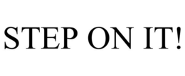STEP ON IT! trademark