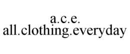 A.C.E. ALL.CLOTHING.EVERYDAY trademark