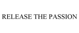 RELEASE THE PASSION trademark