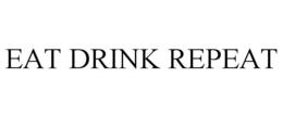 EAT DRINK REPEAT trademark