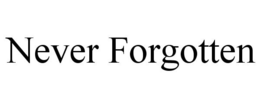NEVER FORGOTTEN trademark