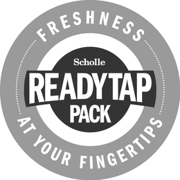 SCHOLLE READYTAP PACK FRESHNESS AT YOUR FINGERTIPS trademark
