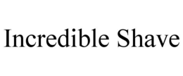 INCREDIBLE SHAVE trademark