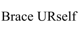 BRACE URSELF trademark