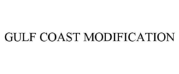 GULF COAST MODIFICATION trademark