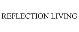 REFLECTION LIVING trademark