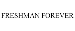FRESHMAN FOREVER trademark