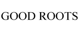 GOOD ROOTS trademark