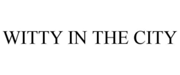 WITTY IN THE CITY trademark