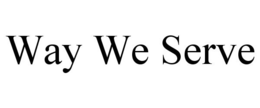 WAY WE SERVE trademark