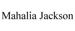 MAHALIA JACKSON trademark