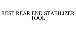 REST REAR END STABILIZER TOOL trademark