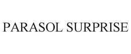 PARASOL SURPRISE trademark