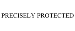 PRECISELY PROTECTED trademark