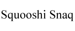 SQUOOSHI SNAQ trademark