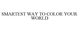 SMARTEST WAY TO COLOR YOUR WORLD trademark