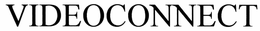 VIDEOCONNECT trademark