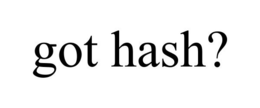 GOT HASH? trademark