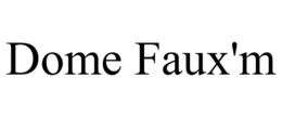 DOME FAUX'M trademark