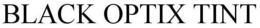 BLACK OPTIX TINT trademark