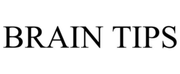 BRAIN TIPS trademark