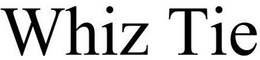 WHIZ TIE trademark