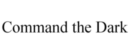 COMMAND THE DARK trademark