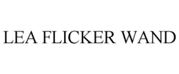 LEA FLICKER WAND trademark