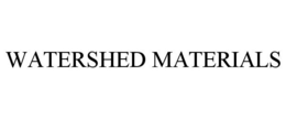 WATERSHED MATERIALS trademark