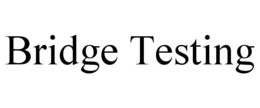 BRIDGE TESTING trademark