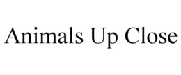 ANIMALS UP CLOSE trademark